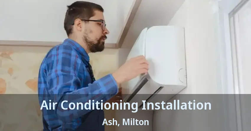 Air Conditioning Installation Ash, Milton - ON