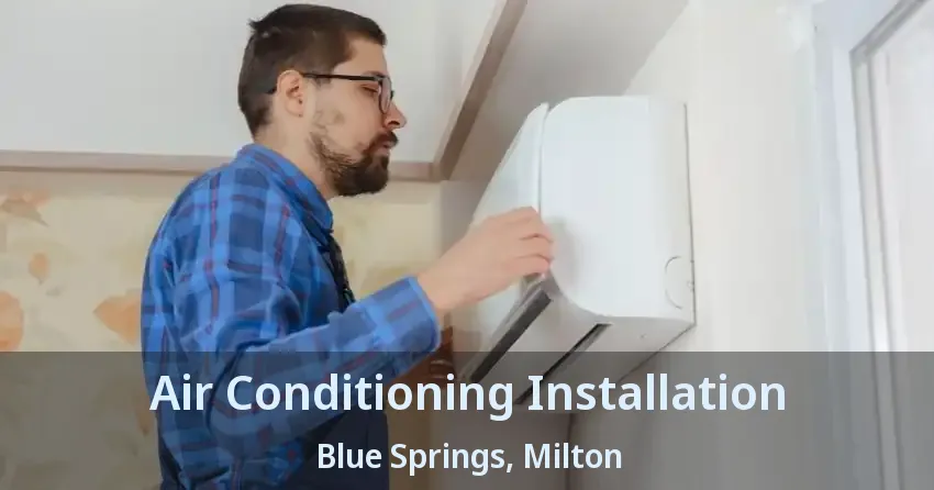 Air Conditioning Installation Blue Springs, Milton - ON