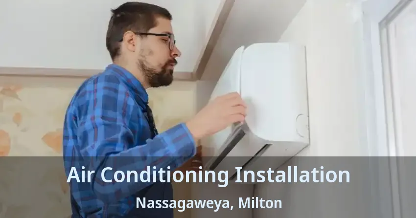 Air Conditioning Installation Nassagaweya, Milton - ON