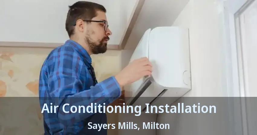 Air Conditioning Installation Sayers Mills, Milton - ON