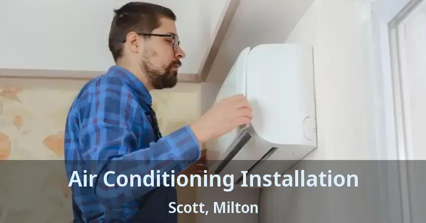 Air Conditioning Installation Scott, Milton - ON