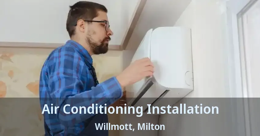 Air Conditioning Installation Willmott, Milton - ON