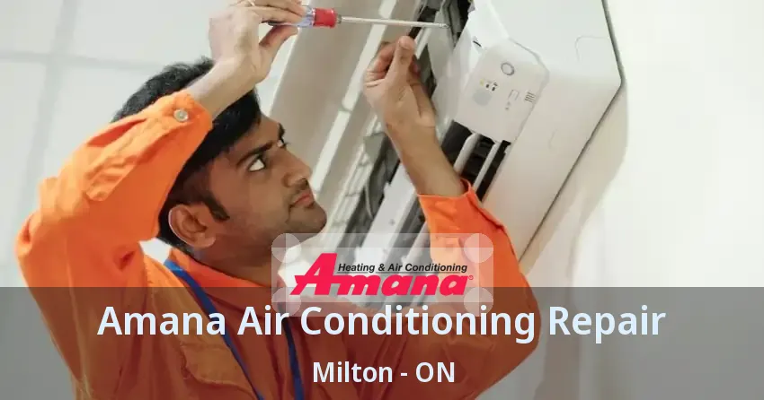 Amana Air Conditioning Repair Milton - ON