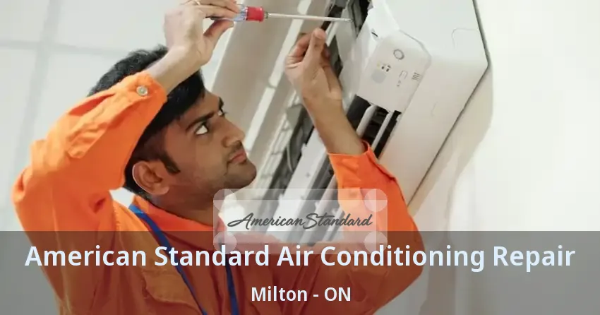 American Standard Air Conditioning Repair Milton - ON