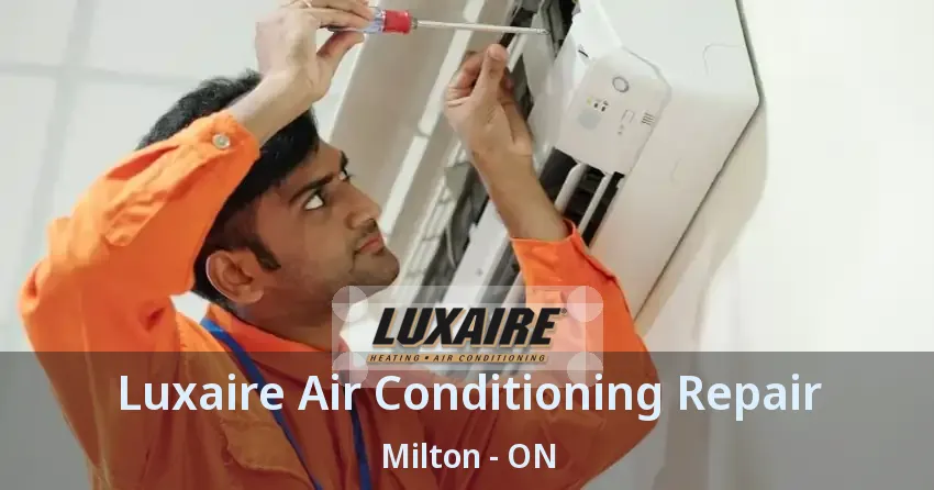 Luxaire Air Conditioning Repair Milton - ON