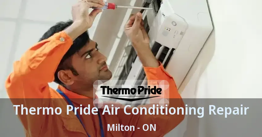 Thermo Pride Air Conditioning Repair Milton - ON