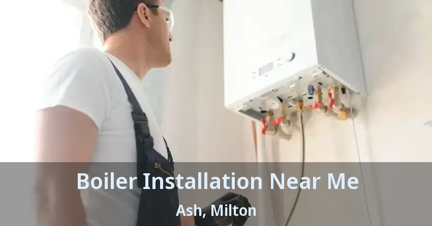 Boiler Installation Near Me Ash, Milton - ON