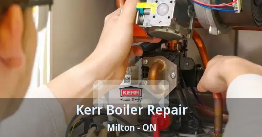 Kerr Boiler Repair Milton - ON