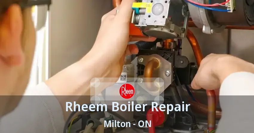 Rheem Boiler Repair Milton - ON