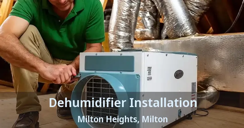 Dehumidifier Installation Milton Heights, Milton - ON
