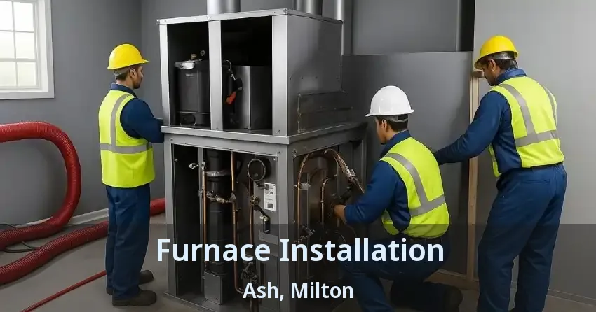 Furnace Installation Ash, Milton - ON