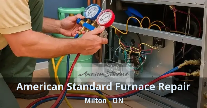 American Standard Furnace Repair Milton - ON
