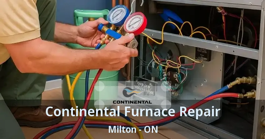 Continental Furnace Repair Milton - ON