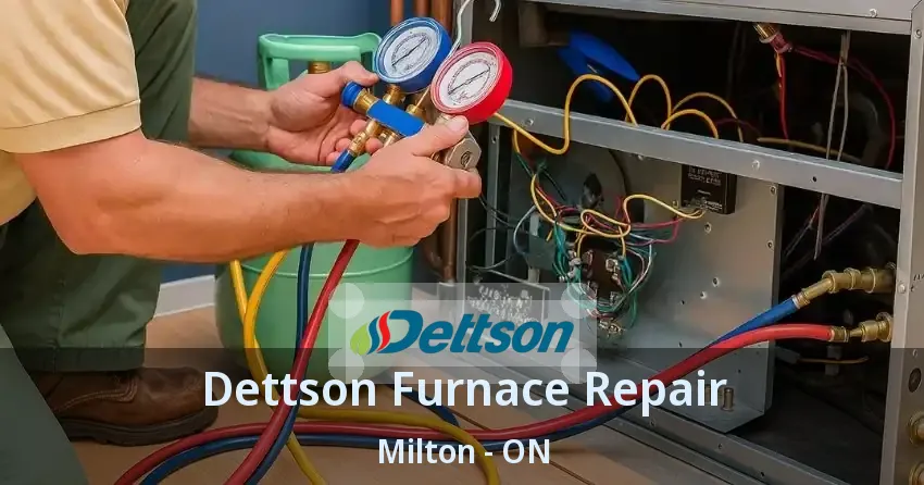 Dettson Furnace Repair Milton - ON