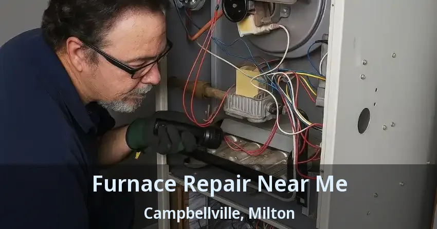 Furnace Repair Near Me Campbellville, Milton - ON