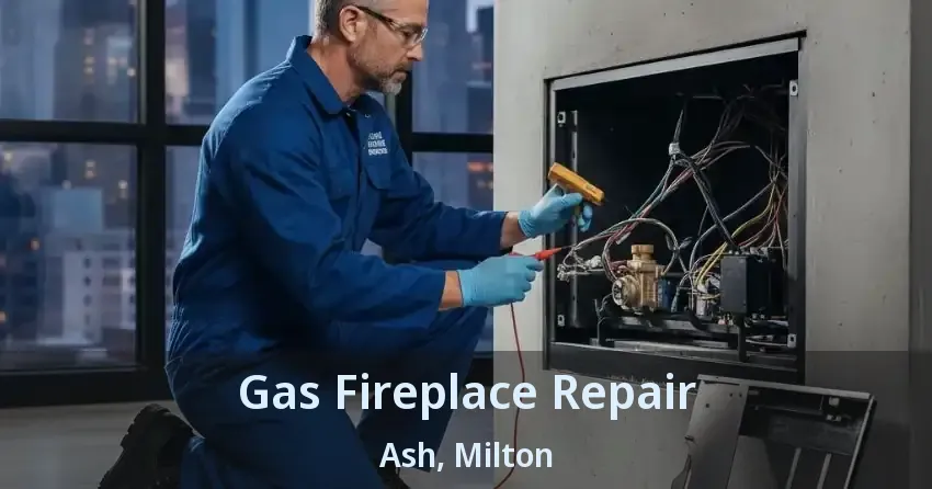 Gas Fireplace Repair Ash, Milton - ON