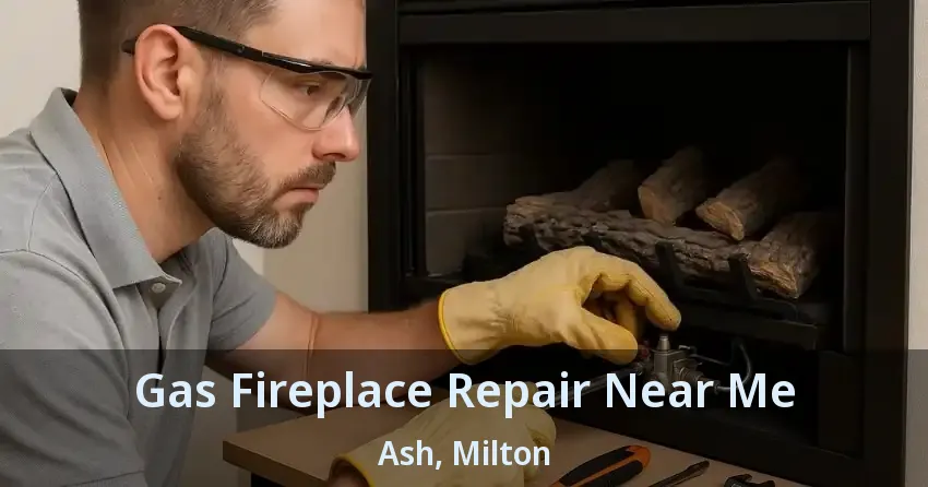 Gas Fireplace Repair Near Me Ash, Milton - ON