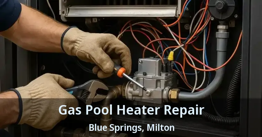Gas Pool Heater Repair Blue Springs, Milton - ON