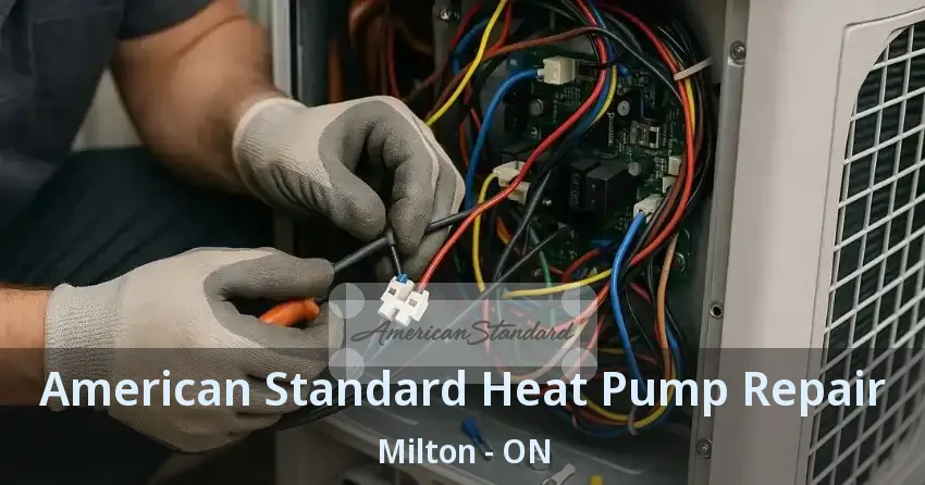 American Standard Heat Pump Repair Milton - ON