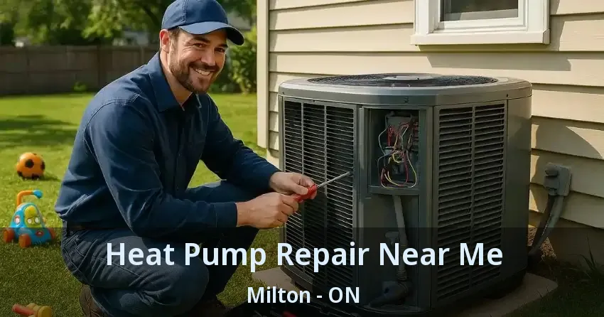 Heat Pump Repair Near Me Milton - ON