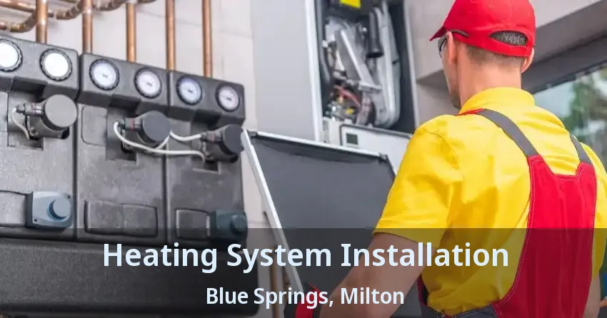 Heating System Installation Blue Springs, Milton - ON