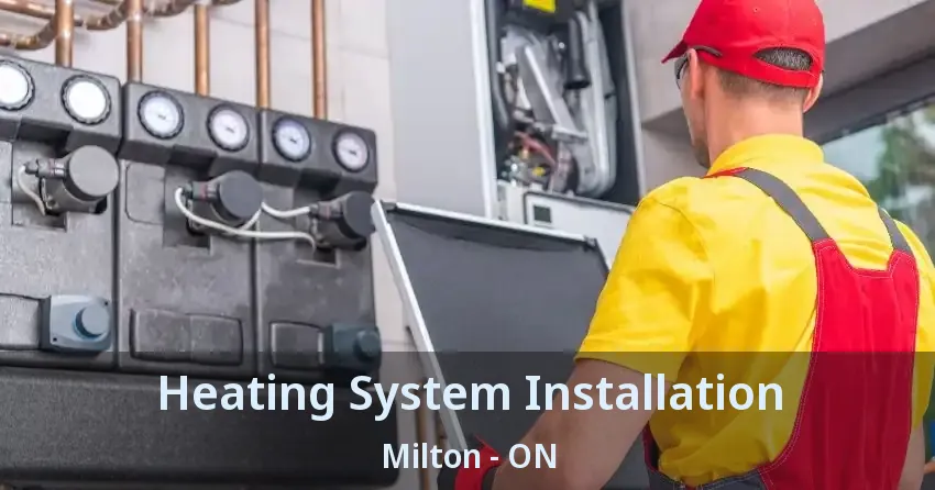 Heating System Installation Milton - ON