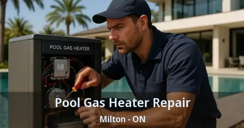 Pool Gas Heater Repair Milton - ON