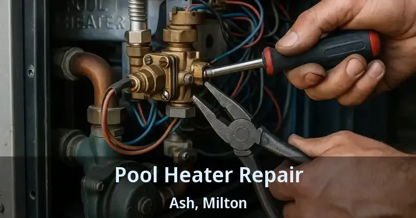 Pool Heater Repair Ash, Milton - ON