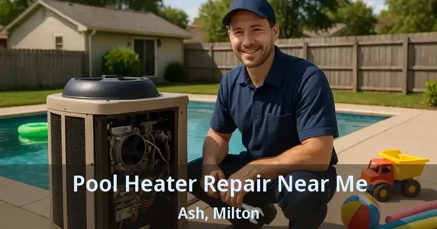 Pool Heater Repair Near Me Ash, Milton - ON