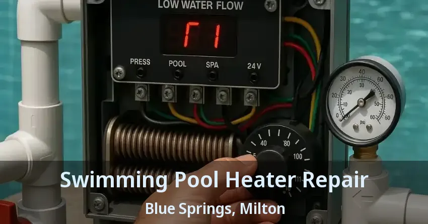 Swimming Pool Heater Repair Blue Springs, Milton - ON