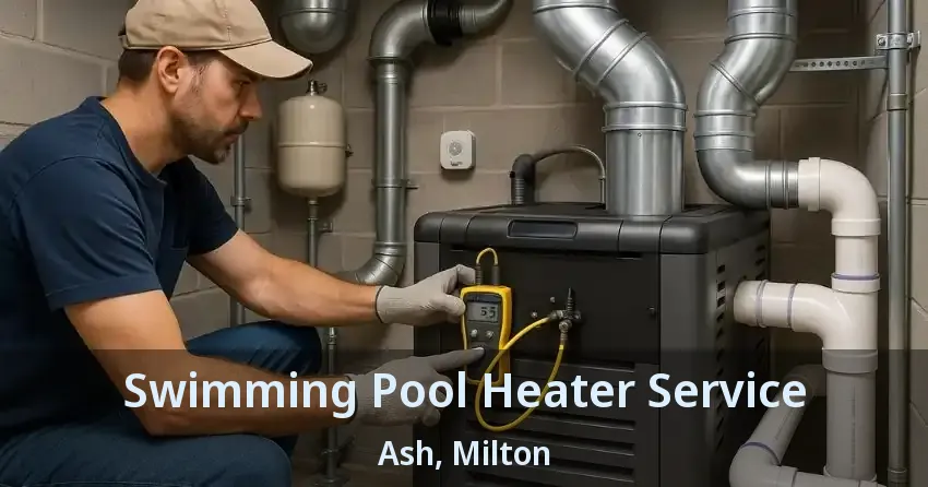 Swimming Pool Heater Service Ash, Milton - ON