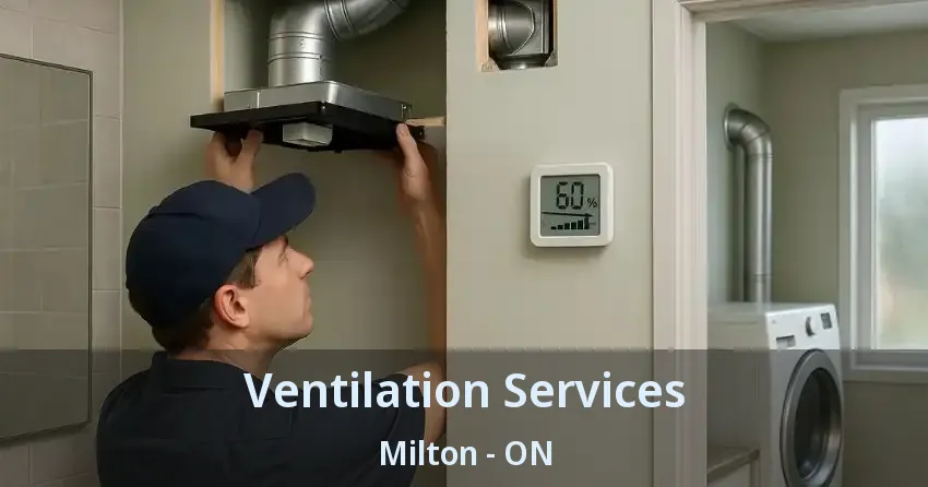 Ventilation Services Milton - ON
